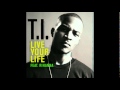 T.I. (Feat. Rihanna) - Live Your Life