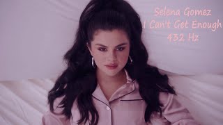 Selena gomez - i can’t get enough 432 hz hq audio