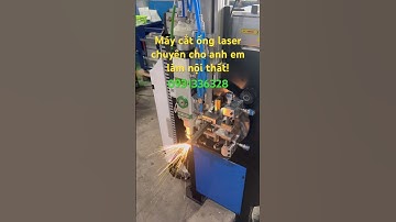 Máy cắt ống Laser, cắt ống hộp nhỏ chuyên nội thất