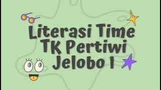 Literasi time TK PERTIWI JELOBO I
