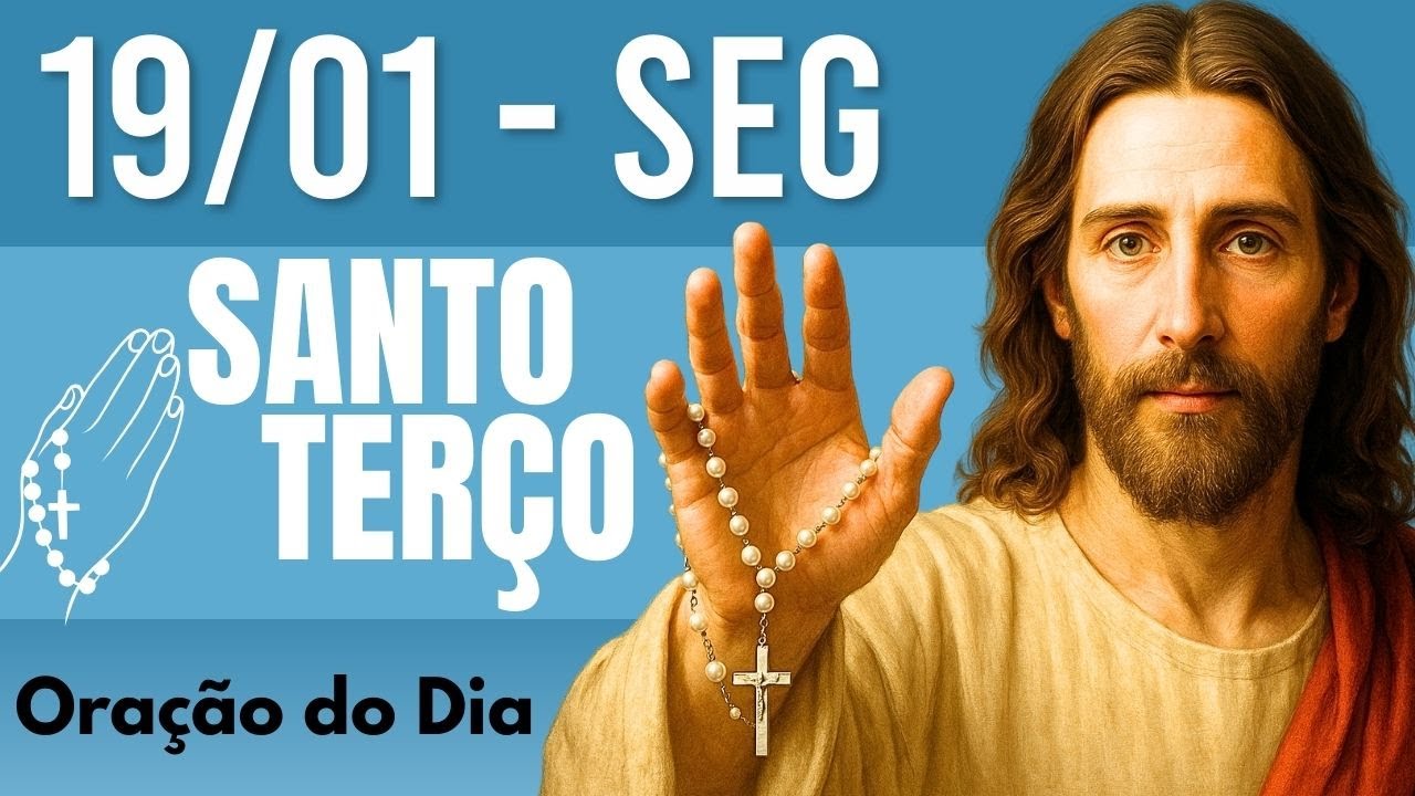 TERÇO DE HOJE 19/01/2026 - SEGUNDA-FEIRA - MISTÉRIOS GOZOSOS: SANTO TERÇO