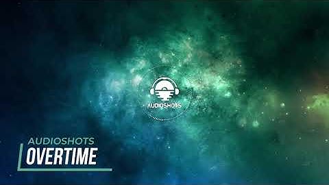 AudioShots - Overtime (Official Video)