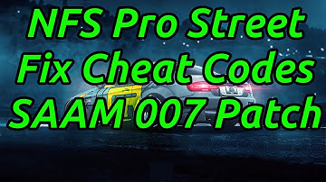 NFS Pro Street - Fix Cheat Codes SAAM 007 Patch