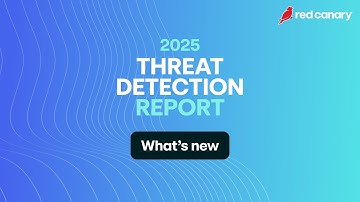 2025 Threat Detection Report: What’s new? | Red Canary
