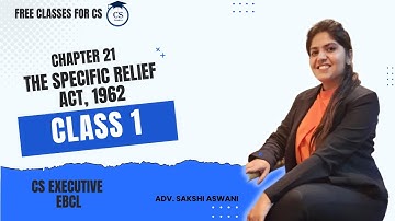 CS Executive|EBCL |Chapter 21| The Specific Relief Act, 1963|(Class 1)By Adv. Sakshi Aswani #csfree