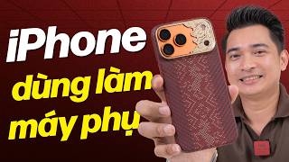 Vì sao mình nói iPhone là chiếc máy phụ cực kỳ xuất sắc !!!
