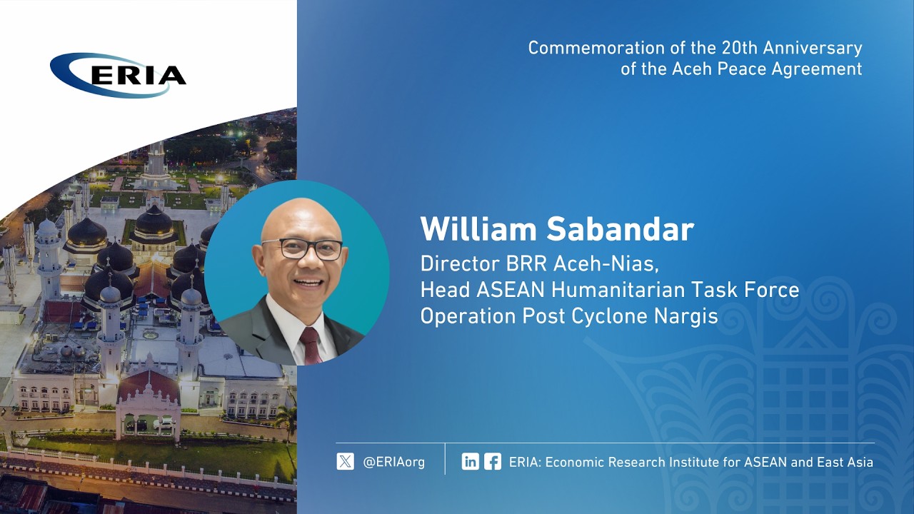 ERIA | H.E. William Sabandar Speech on Commemoration of the 20th Anniversary of Aceh Peace Agreement
