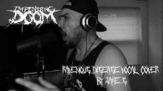 Impending Doom - "Ravenous Disease" Vocal Cover by Jake S