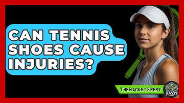 Can Tennis Shoes Cause Injuries? - The Racket Xpert