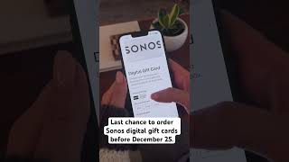 Last chance to order Sonos digital gift cards before December 25.