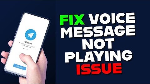 How to Fix Telegram Voice Message Not Playing 2025?