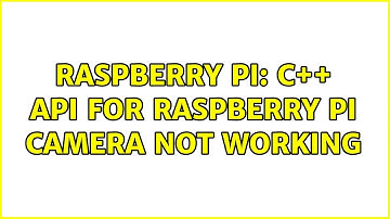 Raspberry Pi: C++ API for Raspberry pi camera not working (2 Solutions!!)