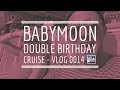 BABYMOON DOUBLE BIRTHDAY CRUISE