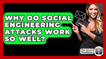 Why Do Social Engineering Attacks Work So Well? - TheEmailToolbox.com