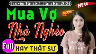 [FULL] MUA VỢ NHÀ NGHÈO _ Truyện tâm sự thầm kín đặc sắc nhất 2025