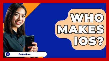 Who Makes iOS? - Be App Savvy