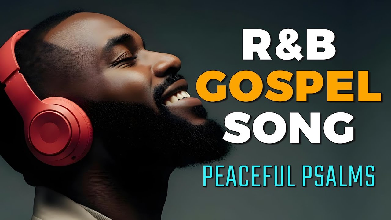Soulful Christian R&B Psalms Gospel Worship & Praise Music for Healing, Prayer & Reflection