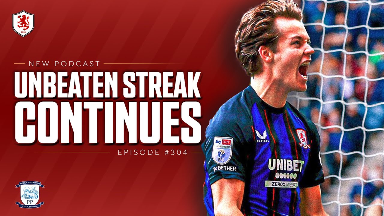 UNBEATEN STREAK CONTINUES! | Preston 2-2 Middlesbrough | Boro Breakdown EP 304