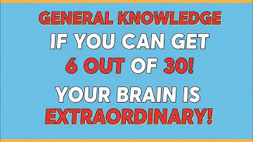 IF YOU CAN GET 6 OUT OF 30, YOUR BRAIN IS EXTRAORDINARY!