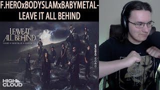 Metalhead Reacts | F.HERO x BODYSLAM x BABYMETAL - LEAVE IT ALL BEHIND [Official MV]