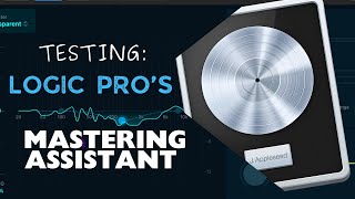 TESTING LOGIC PRO’S MASTERING ASSISTANT