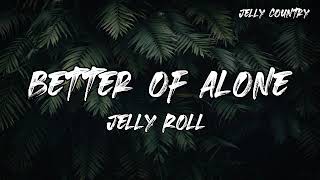 Jelly Roll - Better Of Alone