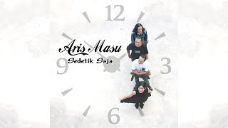 Aris Masu - Sedetik Saja (Official Music Video)