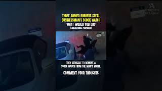 3 Armed Robbers Steal a Mans Watch | What Would YOU Do?
