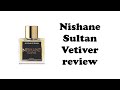 Nishane Sultan Vetiver review
