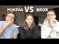 VEM KÄNNER MIG BÄST? POJKVÄN VS BROR