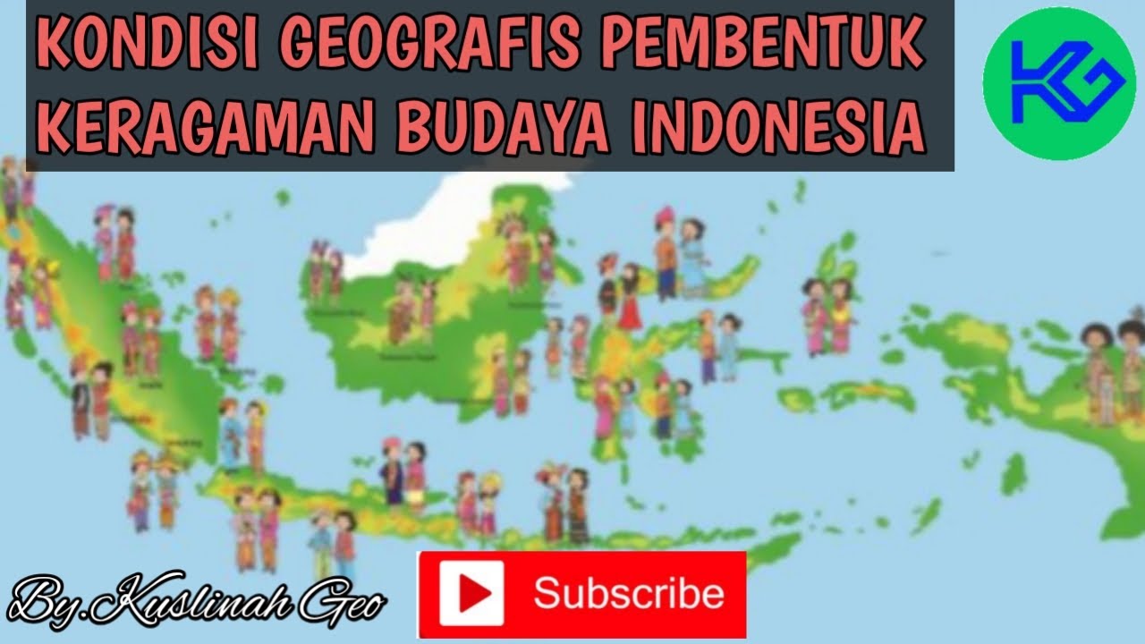 GEOGRAFI XIKONDISI GEOGRAFIS PEMBENTUK KERAGAMAN BUDAYA INDONESIA