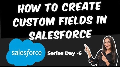 How to Create Custom Fields in Salesforce | Create new fields in Salesforce | Salesforce Training