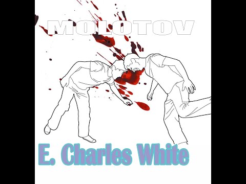 E.Charles White - Molotov