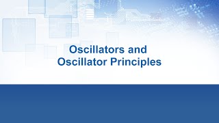 Oscillator Design Principles Episode 1 - Oscillator and Oscillator Principles