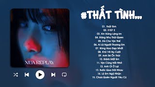 Thất Tình, 3107 2, Xin Đừng Lặng Im, Dù Cho Tận Thế - Những Bản Nhạc Trẻ Ballad Buồn Tâm Trạng Chill
