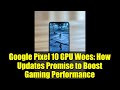 Google Pixel 10 GPU Woes: How Updates Promise to Boost Gaming Performance
