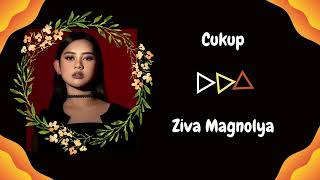 Download Lagu Ziva Magnolya - Cukup (Lirik Lagu) Vibes Mood | Lagu Popular | Lagu Trending | Hits | Viral | Fyp | MP3