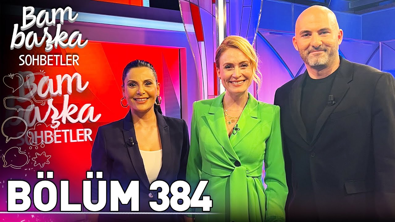Bambaşka Sohbetler 384. Bölüm - Didem Özkan & Serdar Vatansever