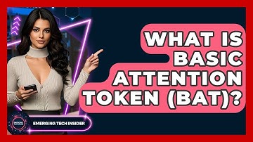 What Is Basic Attention Token (BAT)? - Emerging Tech Insider