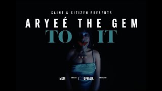 Aryeè The Gem - To It (Official Music Video)