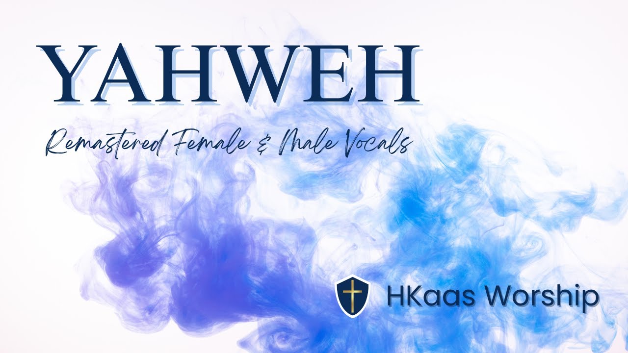 YAHWEH - Remastered Female & Male Vocals - H Kaas Worship