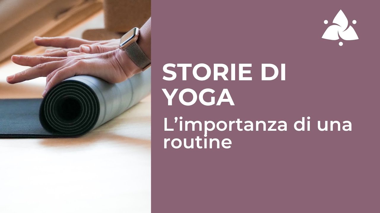 L'importanza di una Routine | STORIE DI YOGA [Francesca] - YouTube