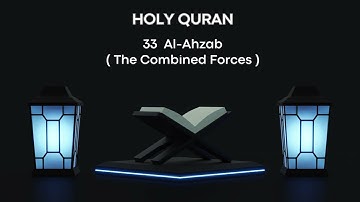033  Al- Ahzab  (The Combined Forces)    سورة الأحزاب