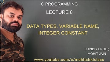 C PROGRAMMING: LECTURE 8 (HINDI) DATA TYPES, VARIABLE NAME, INTEGER CONSTANT