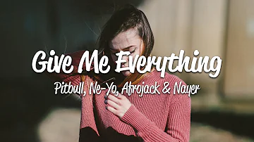 Pitbull - Give Me Everything (Lyrics) ft. Ne-Yo, Afrojack, & Nayer