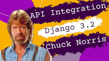 Django 3.2 Integrating The Chuck Norris API into a Django project
