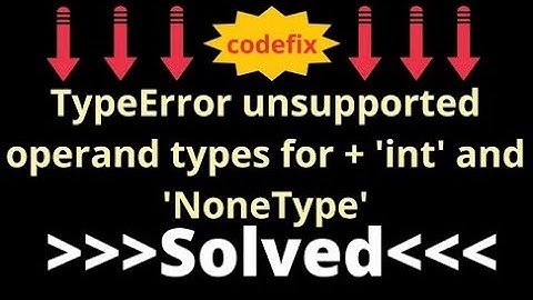 TypeError unsupported operand types for + 