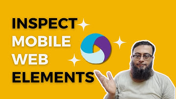 Different ways of inspecting Mobile web elements: A Beginner