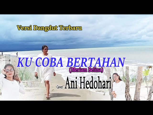 KU COBA BERTAHAN (Meriam (Belina) Cover-ANI Hedohari-ARTIS MALAKA Chanell (AMC) class=