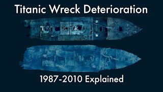 Titanic Wreck Deterioration: 1987-2010 Explained.